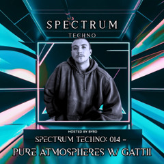 Spectrum Techno: 014 – Pure Atmospheres w/ GATTII (HI)