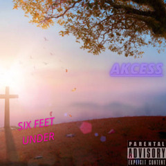 Akcess - Six Feet Under