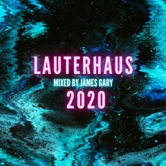 Lauterhaus 2020 Recap mixed by James Gary