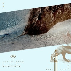 DWcast #070 - Mystic Flow