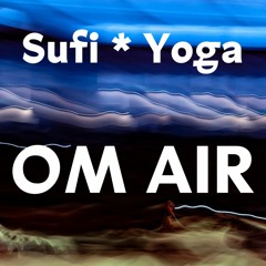 OM AIR on Sufi Yoga w/ Purusha & Smi Smi