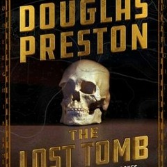 (Download) The Lost Tomb: And Other Real-Life Stories of Bones, Burials, and Murder - Douglas Presto