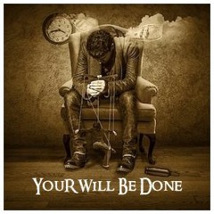 Your Will Be Done