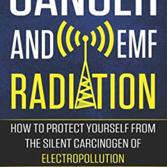 Read EPUB 📙 Cancer and EMF Radiation: How to Protect Yourself from the Silent Carcin