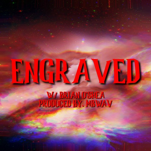 Engraved (feat. Brian O'Shea) [Prod by. MBWAV]