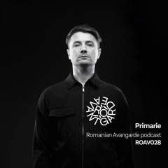 Primarie - Romanian Avantgarde Podcast [ROAV028]