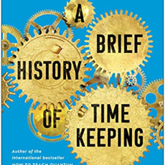 free PDF 📚 A Brief History of Timekeeping: The Science of Marking Time, from Stonehe