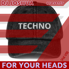 DJ Joshua @ Techno For Your Heads Vol. VIII