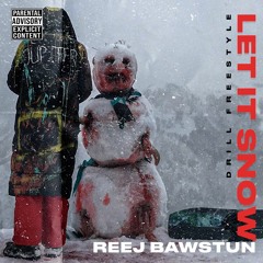 Reej Bawstun - Let It Snow (Drill Freestyle)