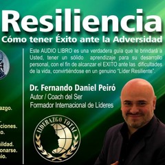 Resiliencia Como Tener Exito Ante La Adversidad  Dr Fernando Daniel Peiro - Audiolibro