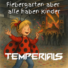 Fiebergarten aber alle haben Kinder