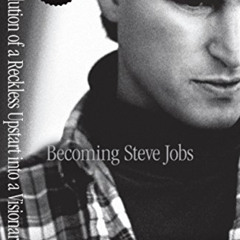 FREE EPUB √ Becoming Steve Jobs: The Evolution of a Reckless Upstart into a Visionary