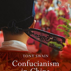 [DOWNLOAD] EPUB 📭 Confucianism in China: An Introduction by  Tony Swain PDF EBOOK EP