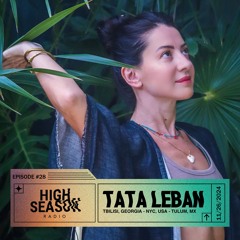 High Season Radio #28 - Tata Leban