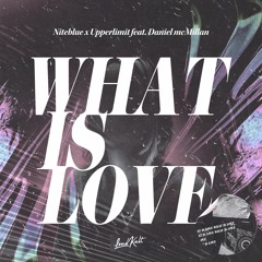 Niteblue x upperlimit Feat Daniel Mcmillan - What is Love