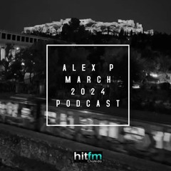 ALEX P MARCH 2024 PODCAST