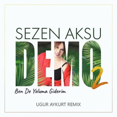 Sezen Aksu - Bende Yoluma Giderim(Ugur Aykurt Remix)