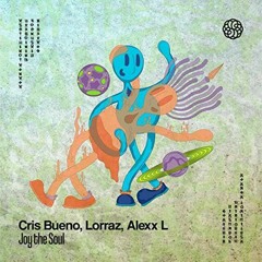 LORRAZ,Cris Bueno - joy The Soul (Original Mix) Subliminal Senses