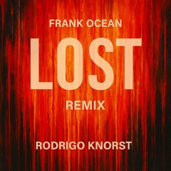 Frank Ocean - Lost  (Rodrigo Knorst Remix)