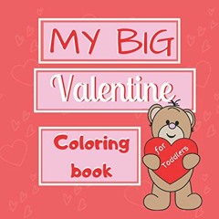 Get PDF My Big Valentine Coloring Book for Toddlers: The Biggest Valentine's Day Coloring Book for T