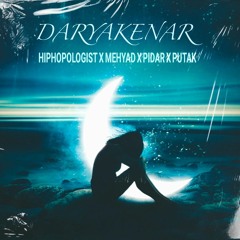 Hiphopologist x Mehyad x Pidar x Putak - Daryakenar Remix