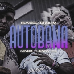 BUNGEE x SKOLIM - AUTOBANA (minski x henny rmx)