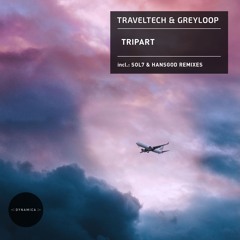 DYN158 Traveltech & Greyloop - Tripart (incl. SOL7 & Hansgod Remixes)