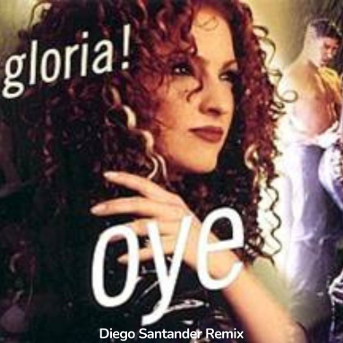 Gloria Estefan - Oye (Diego Santander Private)
