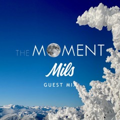 The Moment - Episode 28 - Mils Guest Mix
