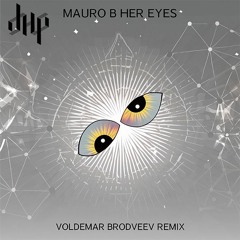 FULL PREMIERE : Mauro B - Her Eyes (Voldemar Brodveev Remix) [Dimiz Music]