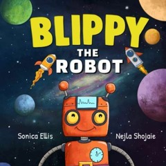 [VIEW] EPUB KINDLE PDF EBOOK Blippy The Robot: Robot Book For Kids by  Sonica Ellis &