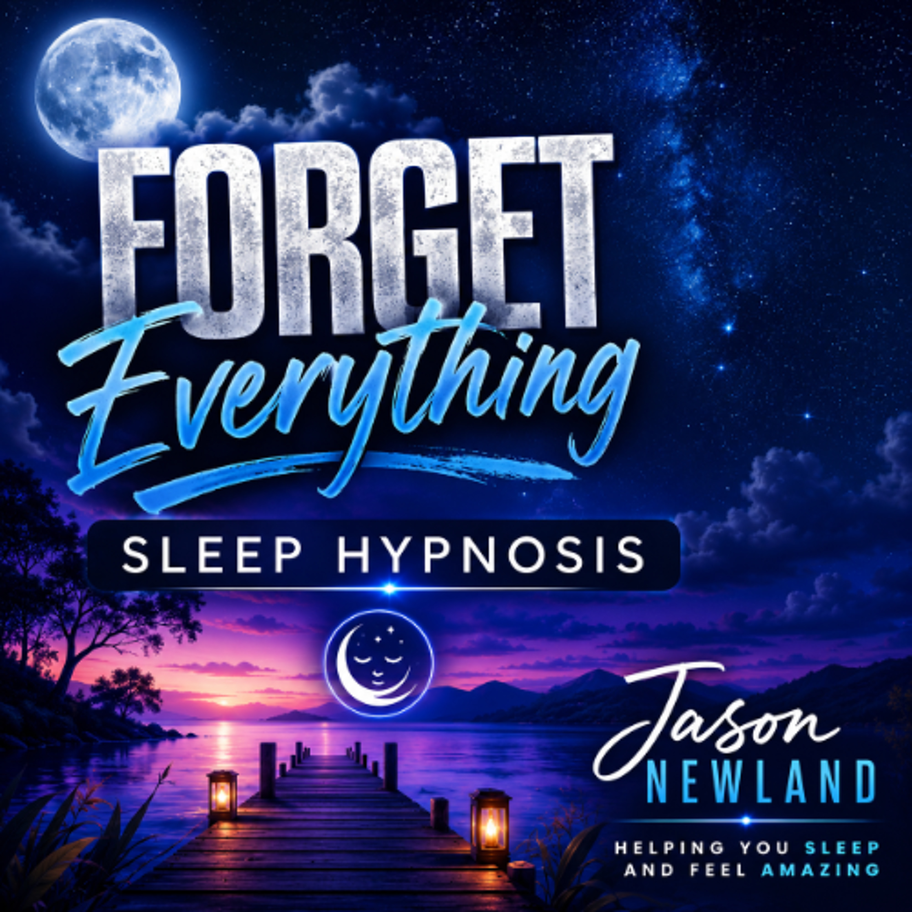 (Overnight  Music) Forget Everything  Sleep Hypnosis episode artwork