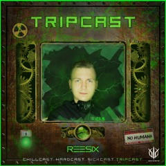 [TripCast] Sick Events Pres. REESIX