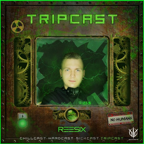 [TripCast] Sick Events Pres. REESIX