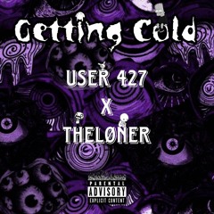 Getting Cold (feat. User 427)