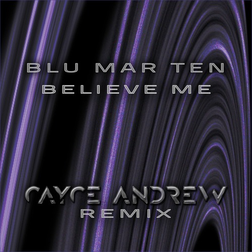 Blu Mar Ten - "Believe Me (Cayce Andrew Remix) [2023 Remaster]"