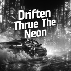 Driften thrue the neon lights