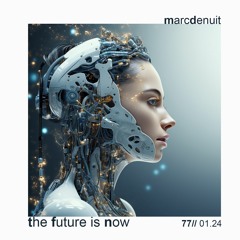 Marc Denuit - The Future Is Now 77 Podcast Jan.24