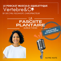 GRANDE Interview - Aurélie THESEE Podologue - La Fasciite Plantaire