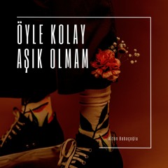 Öyle Kolay Aşık Olmam