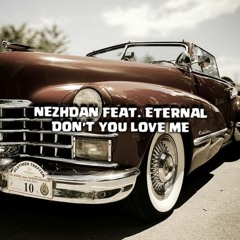Nezhdan feat. Eternal - Don't You Love Me