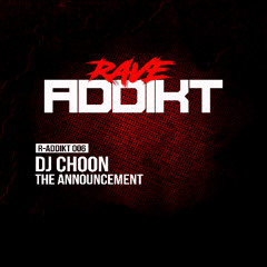 DJ CHOON - The Announcement (Original Mix) (R-ADDIKT 006)