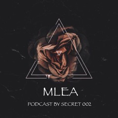 MLEA - PODCAST BY SECRET 002