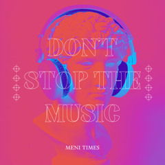 Meni Times - Don't Stop The Music