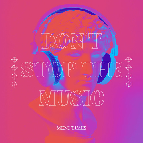 Meni Times - Don't Stop The Music