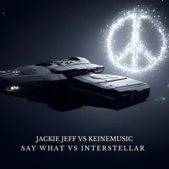 Jackie Jeff vs Keinemusik - Say What Vs Interstellar (ANGL Edit) ***CLICK BUY FOR FREE DOWNLOAD