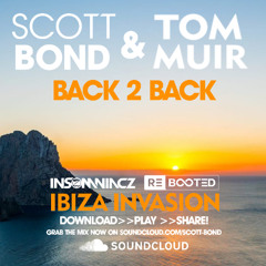 SCOTT BOND & TOM MUIR B2B - IBIZA INVASION - 25 SEPTEMBER 2025 [DOWNLOAD > PLAY > SHARE!!!]