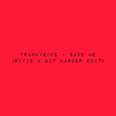 Frankyeffe - Save Me (RiVid Remix)