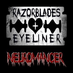 Neuromancer - Razorblades + Eyeliner [Remix The Radio: Future Bass - Emo]