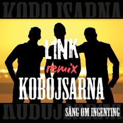 Kobojsarna - Sång om ingenting (L1NK Remix)